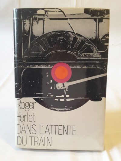 Dans l’attente du train, Roger Ferlet, 1967, exemplaire dédicacé par l’auteur à Marcel Pagnol
