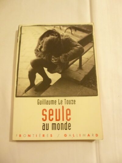 Seule au monde, Guillaume Le Touze, Frontières Gallimard, 1998, dédicacé par l’auteur