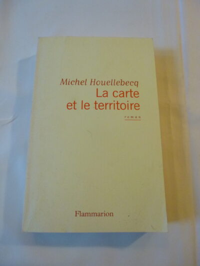 Michel Houellebecq, La Carte et le Territoire, Flammarion, Paris, 2010, première édition, achevé d’imprimer en septembre 2010