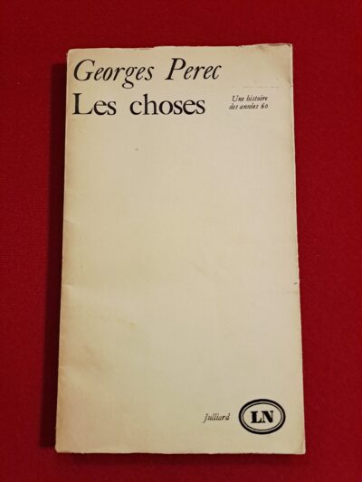 Les Choses, Une Histoire Des Années Soixante, Georges Perec, Julliard, 1965, collection Les Lettres Nouvelles, première édition, 78e mille