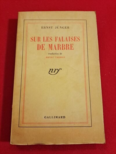 Sur les Falaises de marbre, Ernst Jünger, traduction de Henri Thomas, Gallimard, Paris, 1942, 12e édition, non coupé