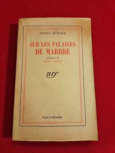 Sur les Falaises de marbre, Ernst Jünger, traduction de Henri Thomas, Gallimard, Paris, 1942, 13e édition, non coupé