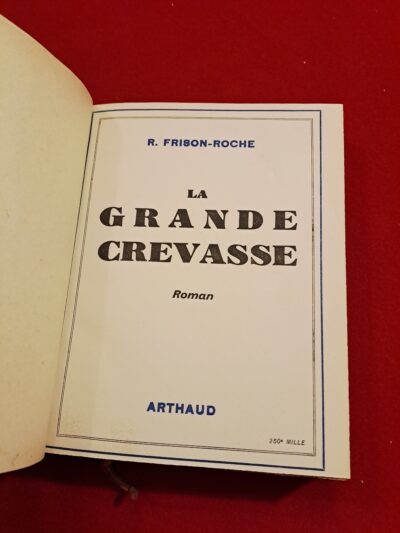 Roger Frison-Roche, La Grande Crevasse, Arthaud, Paris et Grenoble, 1948, imprimé en 1950, signé par l’auteur, relié