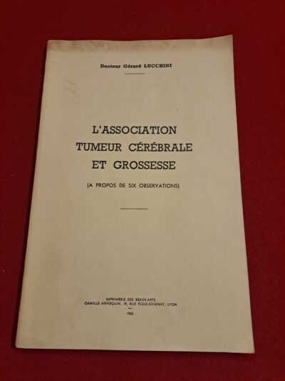 Livre Médecine Ancienne 1962 – Tumeur Cérébrale et Grossesse – Dr LUCCHINI – EO DÉDICACÉE