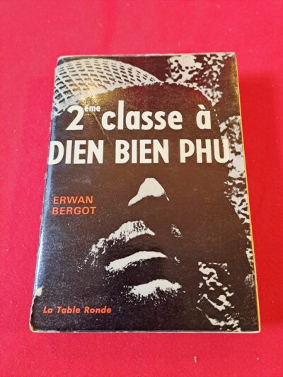 2ème classe à Diên Biên Phu, Erwan Bergot, aux éditions La Table Ronde, 1964, signé, envoi autographe de l’auteur, première édition