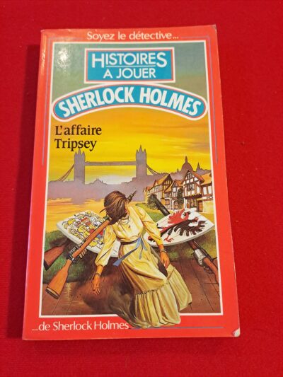 Livre dont vous êtes le héros, LDVELH, livre-jeu de la célèbre collection « Histoires à jouer » publié par Presses Pocket : Sherlock Holmes – L’affaire Tripsey, série Soyez le détective, tome 2, première édition de décembre 1986
