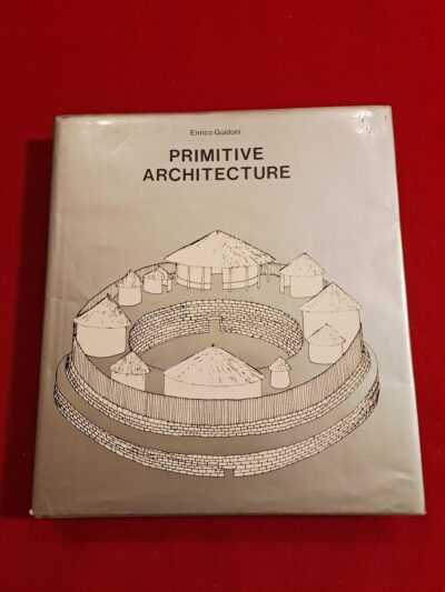 Primitive Architecture, Enrico Guidoni, Harry N. Abrams, Inc., Publishers, New York, 1978