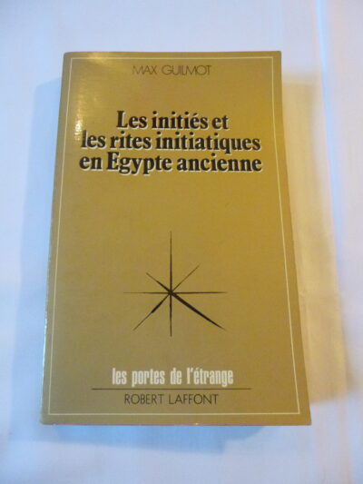 Livre Les Initiés et les Rites Initiatiques en Égypte Ancienne – Max Guilmot (1977) – Éditions Robert Laffont – EO, première édition