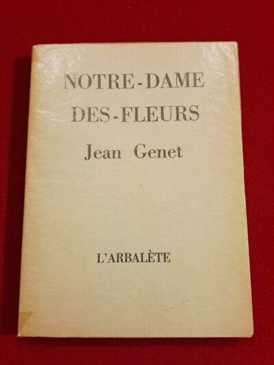 Livre ancien Notre-Dame-des-Fleurs – Jean Genet – Éd. L’Arbalète Barbezat 1966