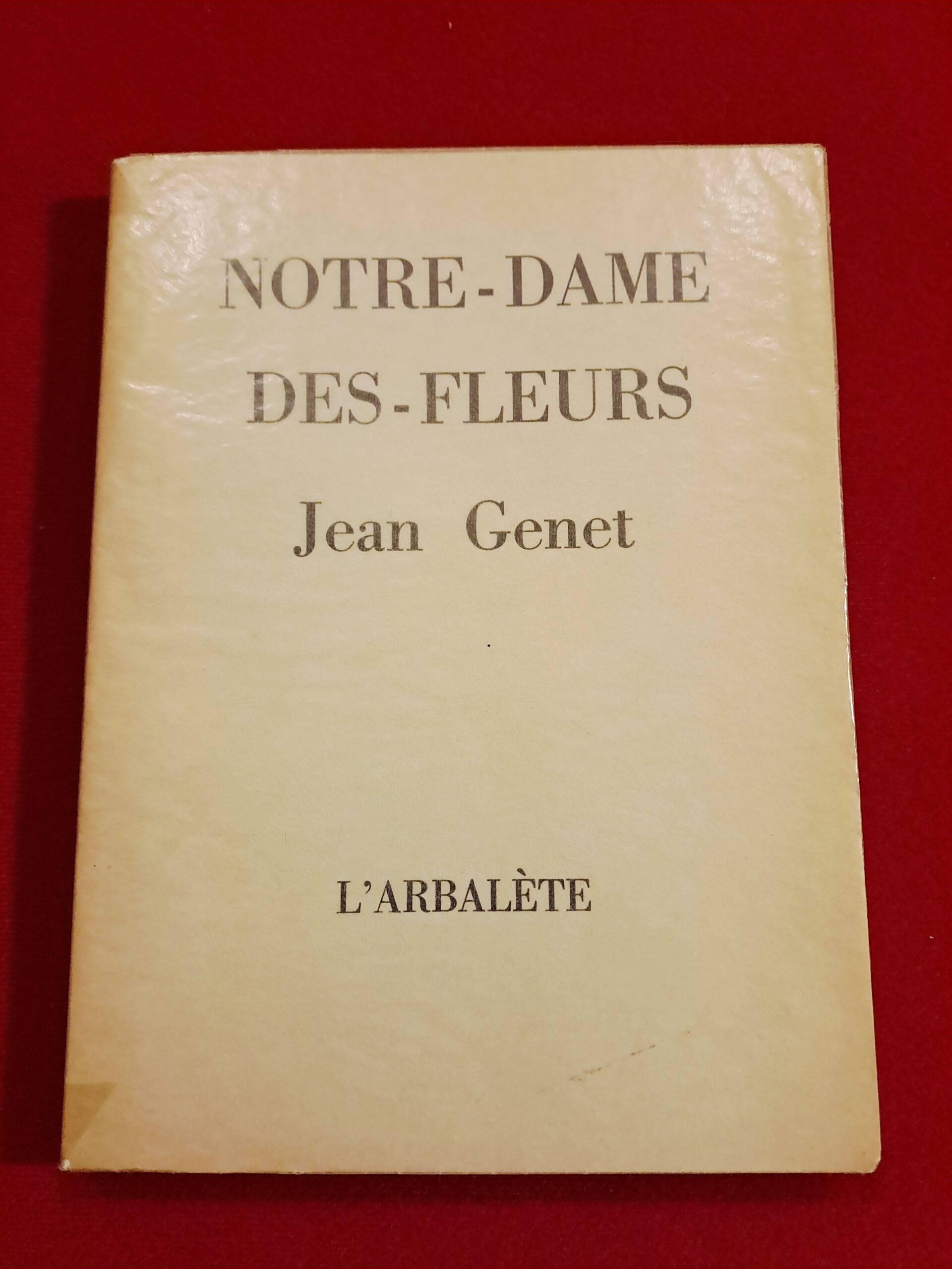 Livre ancien Notre-Dame-des-Fleurs - Jean Genet - Éd. L'Arbalète Barbezat 1966