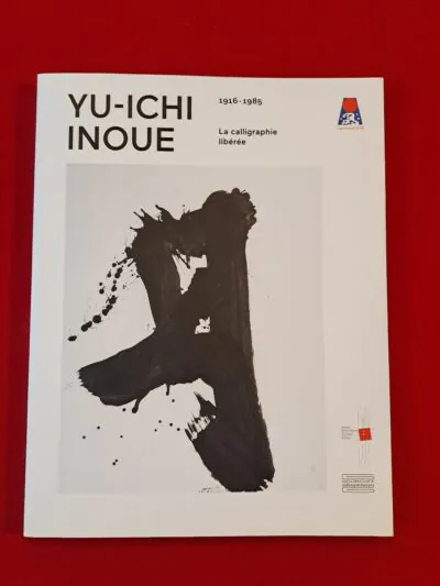 Livre Catalogue Yu-Ichi Inoue (1916-1985) : La calligraphie libérée – Édition Originale 2018 (Très Bon État) – 井上有一 1916-1985－書の解放
