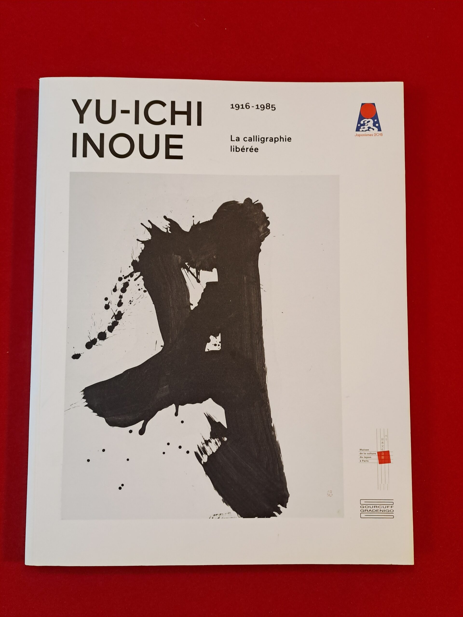 Livre Catalogue Yu-Ichi Inoue (1916-1985) : La calligraphie libérée – Édition Originale 2018 (Très Bon État) – 井上有一 1916-1985-書の解放
