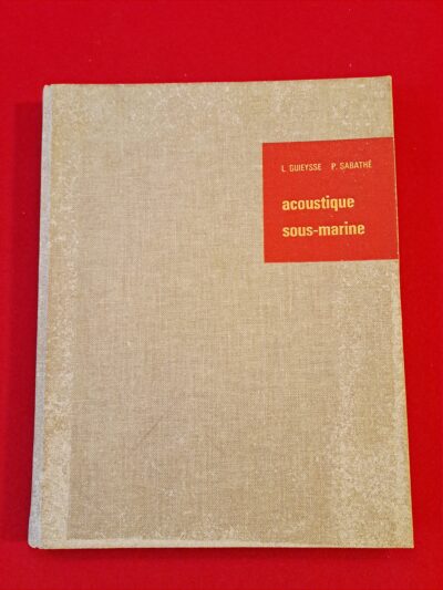 [RARE] Livre “Acoustique sous-marine” Dunod (1962), dédicacé par ses deux auteurs (Guieysse, Sabathé) – Tiré à part dédicacé aussi, “Quelques problèmes de la construction navales militaire française” (Gisserot)