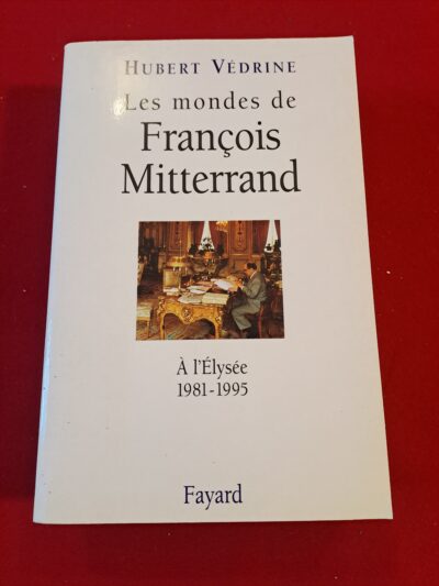 Édition Originale 1996 dédicacée par Hubert Védrine – Les Mondes de François Mitterrand