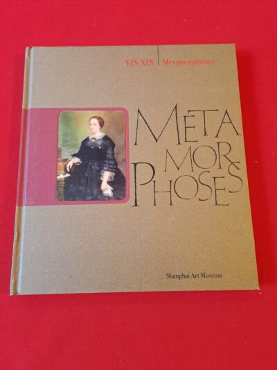 Livre Yin Xin – Metamorphoses (2005) – ÉDITION ORIGINALE – RARE Exemplaire Dédicacé / Signé Artiste | Rare Yin Xin “Metamorphoses” (2005) Art Exhibition Catalogue from the Shanghai Art Museum – First Edition – signed by the artist